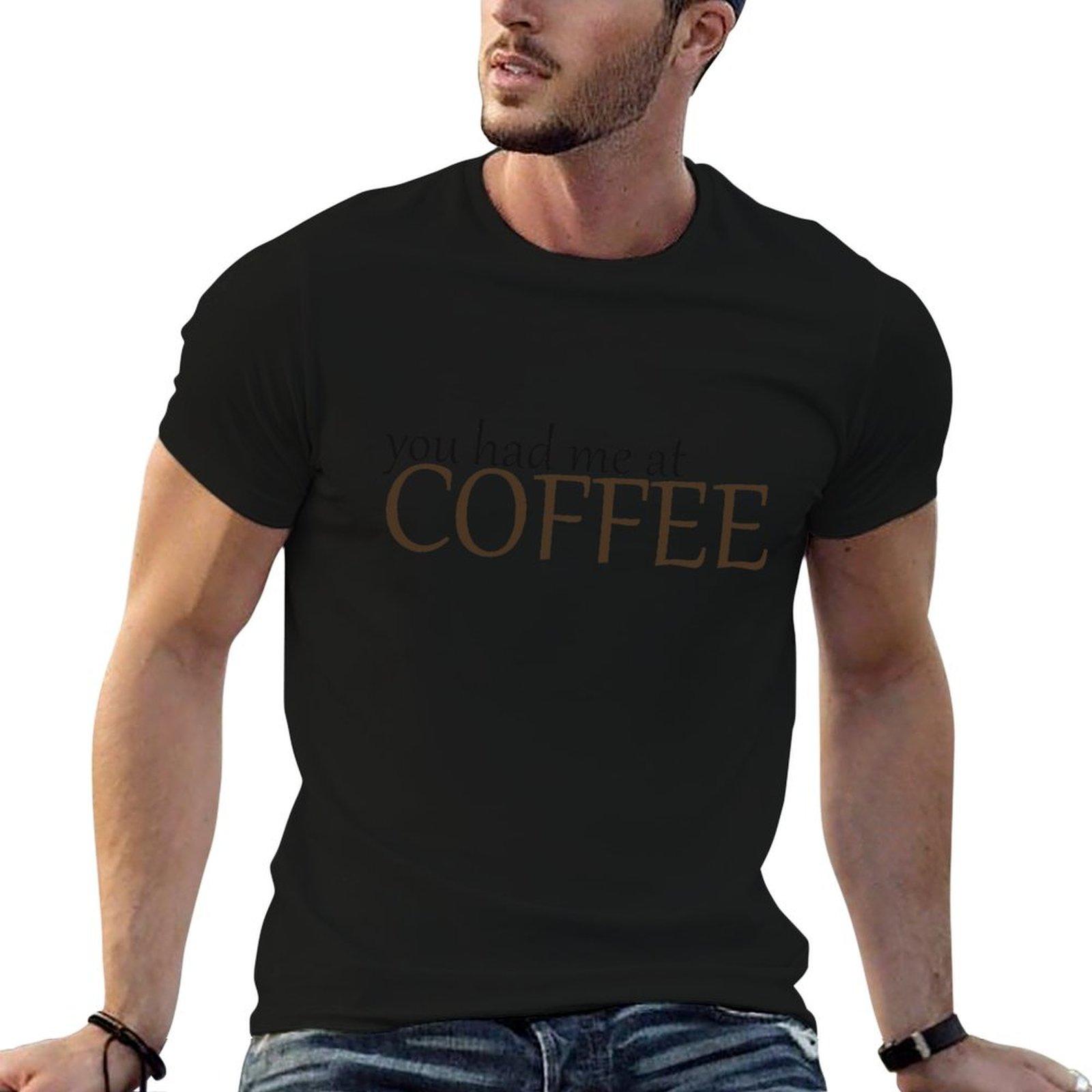 Coffee Tea Me - You had me at COFFEE T-Shirt